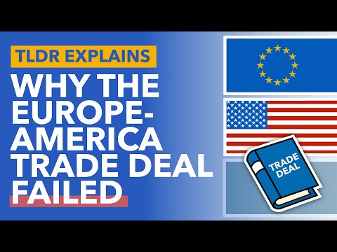 The EU - America Trade Deal: Why The TTIP Failed - TLDR News