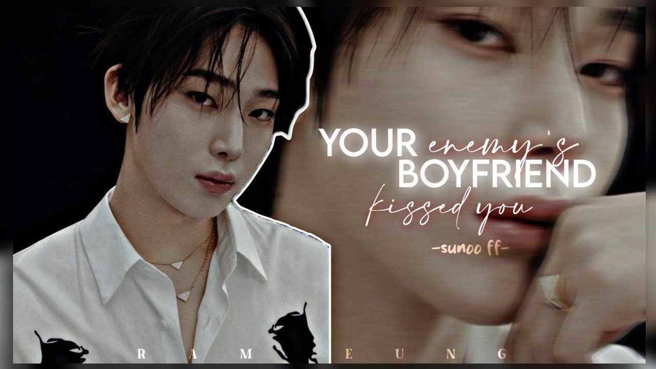 Your enemy's boyfriend kissed you || Sunoo FF