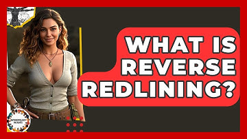 What Is Reverse Redlining? - Anthropology Insights