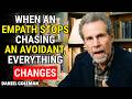 When an Empath Stops Chasing an Avoidant, Everything Changes | Daniel Goleman