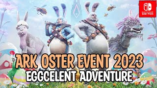 ARK Easter Event 2023 [ Eggcelent Adventure ] All current information only for the Switch