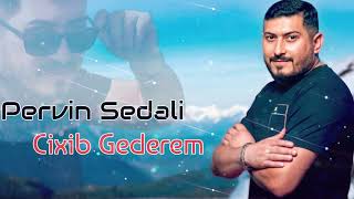 Pervin Sedali - Cixib Gederem 2026 Yeni Seir
