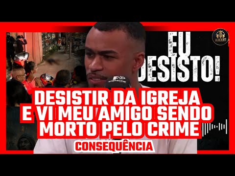 DESISTIR DA IGREJA E VI MEU AMIGO M0RT0 PELO CRI#ME CONSEQUÊNCIA #batalhaespiritual