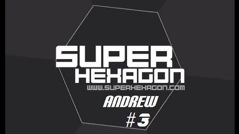 Super Hexagon (Angry) Andrew Part 3