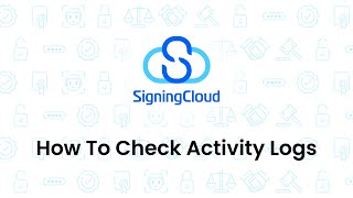 SigningCloud Tutorial : [Admin] How to Check Activity Logs