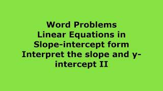 Word Problem using linear equations in slope intercept form   interpret slope II