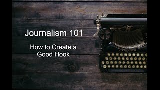Journalism 101: How to Write an Effective Hook