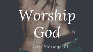 God Worship Deep Message Inspiration