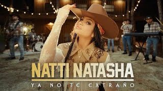 NATTI NATASHA - YA NO TE EXTRAÑO (Letra/Lyricrs)