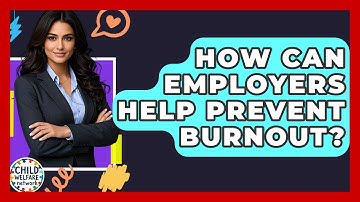 How Can Employers Help Prevent Burnout? - Child Welfare Network