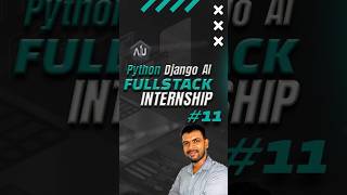 Python Django AI  Fullstack Internship - Everything you need to know. Part 11