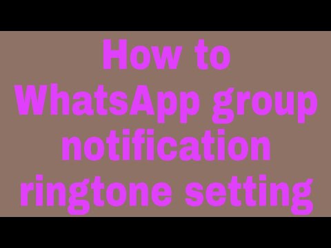 How to WhatsApp group notification ringtone setting