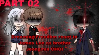 ||Dreaming Freedom react to James Lee as brother Jeongmin CHOI|| [Part 2/??] React_bark