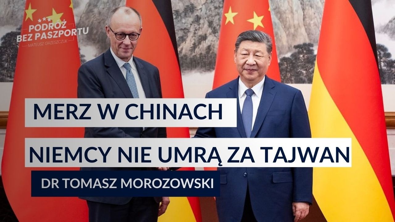 NIEMCY NIE BĘDĄ UMIERAĆ ZA TAJWAN? Berlin idzie w biznes z Chinami | dr Tomasz Morozowski