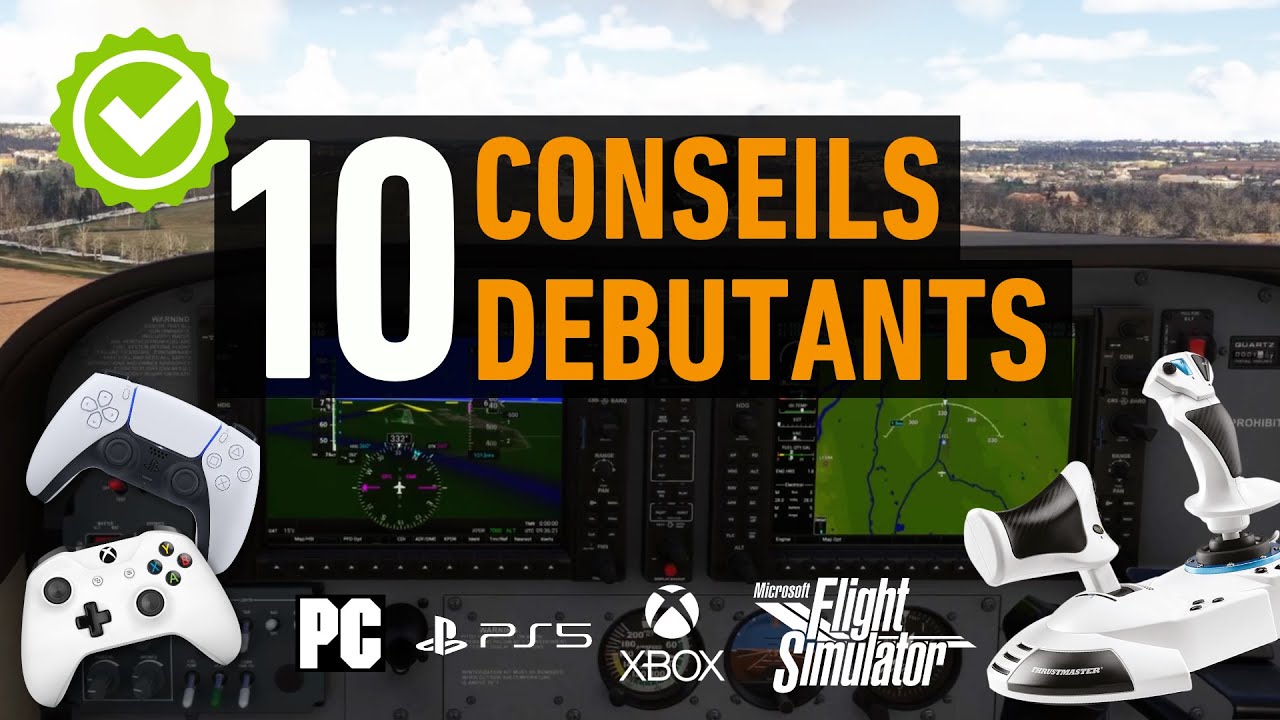 10 Conseils pour débuter MSFS l PS5, Xbox, PC