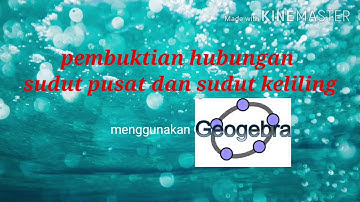 GeoGebra "pembuktian sudut pusat dengan sudut keliling"