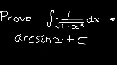 Proof that the integral of dx/sqrt(1-x^2) = arcsinx