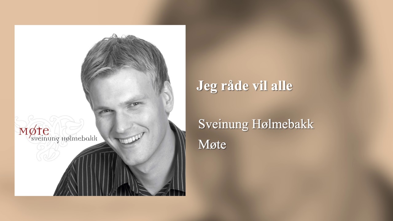 Jeg råde vil alle - Sveinung Hølmebakk
