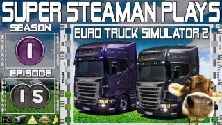 Super Steaman Plays Euro Truck Simulator 2 S01 E15