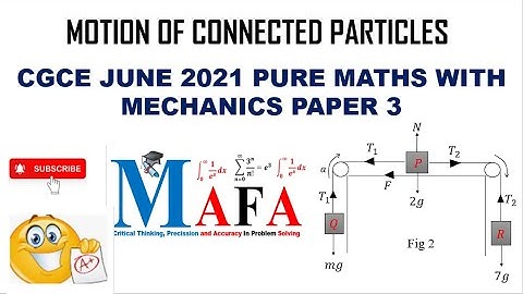 MOTION OF CONNECTED PARTICLES || CGCE JUNE 2021 PURE MATHEMATICS WITH MECHANICS