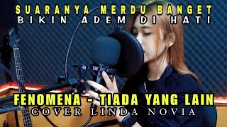 TIADA YANG LAIN - FENOMENA ( COVER ) LINDA NOVIA