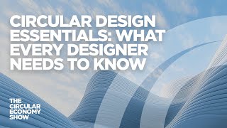 Circular design essentials: What every designer needs to know