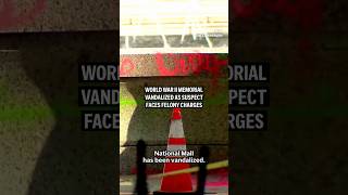 World War II Memorial vandalized as suspect faces felony charges