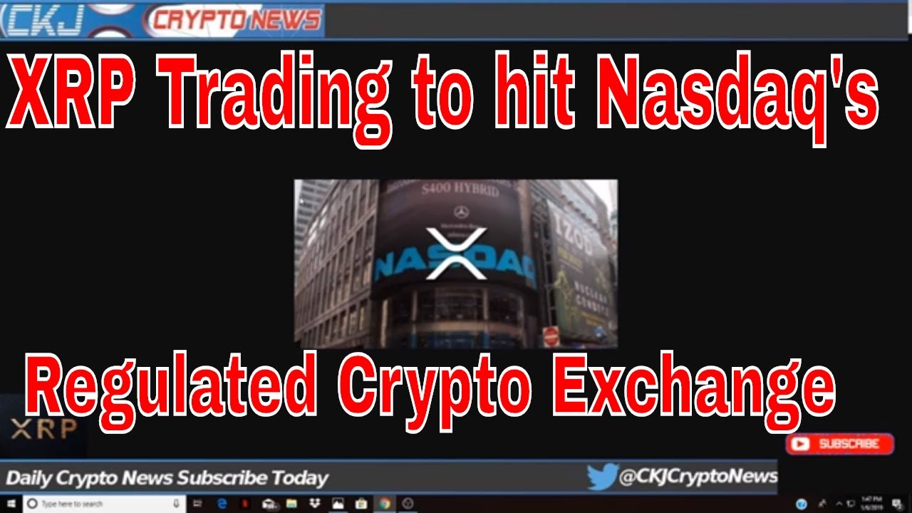RIPPLE NEWSXRP Trading Will Hit Nasdaq's Regulated Crypto ...