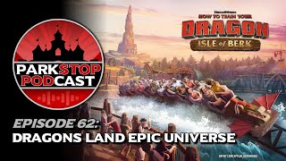 Dragons Land Epic Universe - ParkStop Podcast