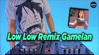 DJ LOW LOW REMIX GAMELAN VIRAL TIKTOK TERBARU 2021 FULL BASS