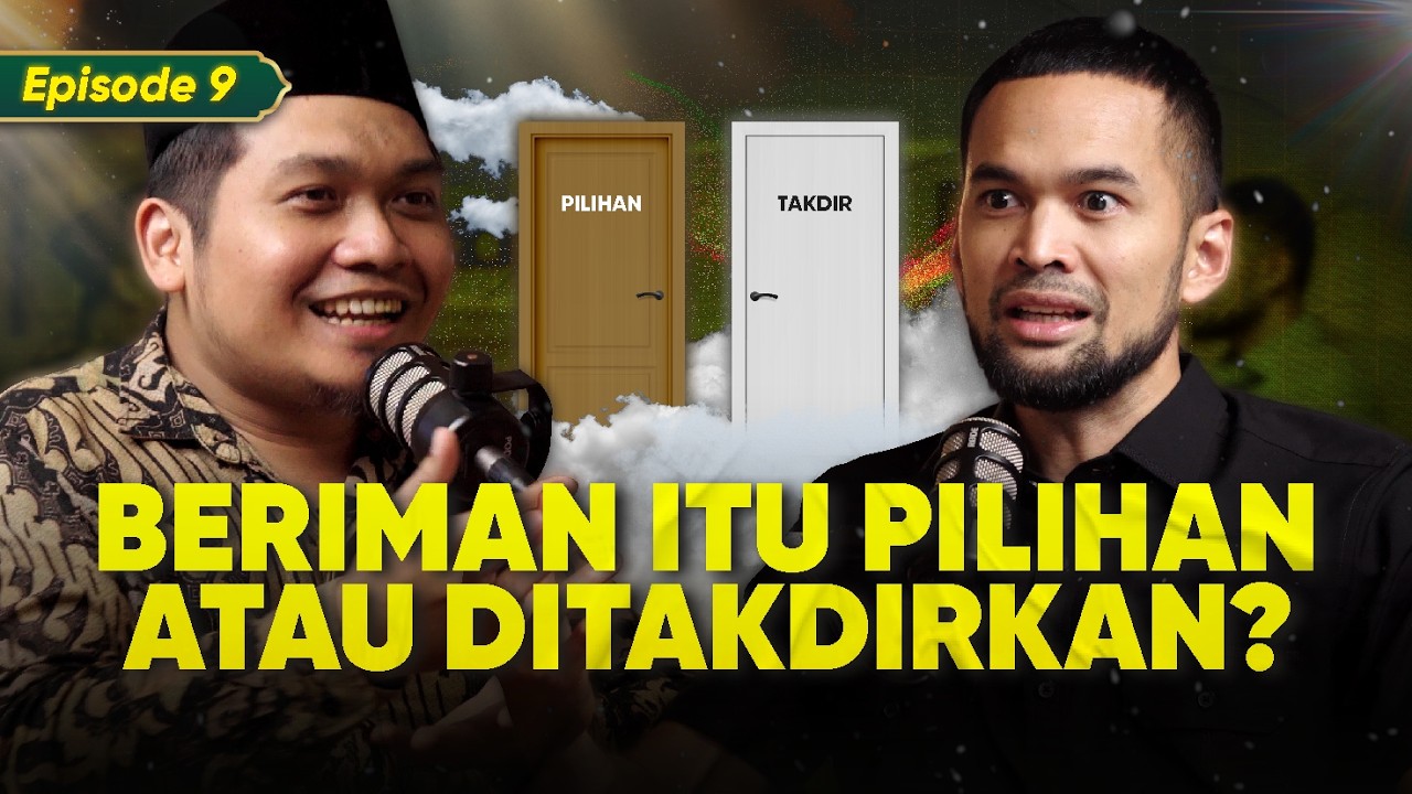 Apakah Kita Beriman Murni PILIHAN atau Itu Memang TAKDIR?? | Ramadhan Series - Eps 9