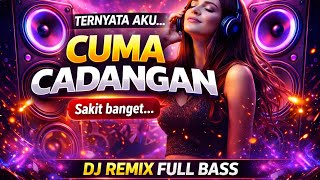 Download Lagu TERNYATA AKU CUMA CADANGAN 💔 DJ REMIX FULL BASS | Lagu Galau Viral 2026