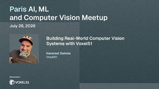 Building Real-World Computer Vision Systems with Voxel51
