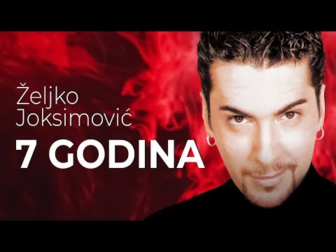 Zeljko Joksimovic - 7 godina - (Audio 1999)