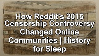 How Reddit’s 2015 Censorship Controversy Changed Online Communities | History for Sleep