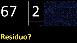 Dividing 67 by 2, remainder, is the division exact or inexact, quotient dividend divisor
