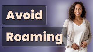 How Can You Avoid Roaming Charges When Using Your Home SIM?