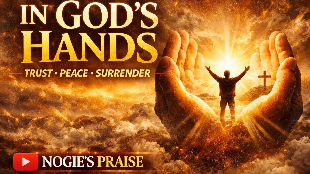 IN GOD’S HANDS 🙌 | A Powerful Worship Song of Trust, Peace & Divine Assurance | NOGIE’S PRAISE