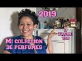 Mi colección de perfumes 2019 les muestro mis favoritos🥰