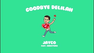 Jayco - Goodbye Delilah feat. Ghostskii (Official Lyric Video)