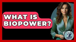 What Is Biopower? - Philosophy Beyond