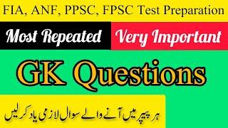 FIA, ANF, PPSC, FPSC Test Preparation | Most Repeated GK Questions