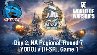World of Warships - Warship Masters 2026 - Day 2 - NA Regional, Rd 7: YODO v H-SR, Game 1