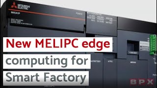 You Need To Upgrade Your Factory Floor With MELIPC Ege Computing - BPX Electro Mechanical Co. Ltd