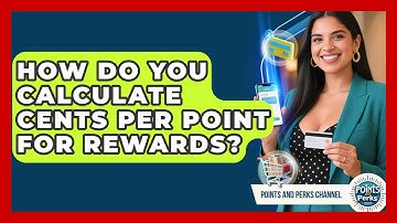 How Do You Calculate Cents Per Point For Rewards? - Points and Perks Channel
