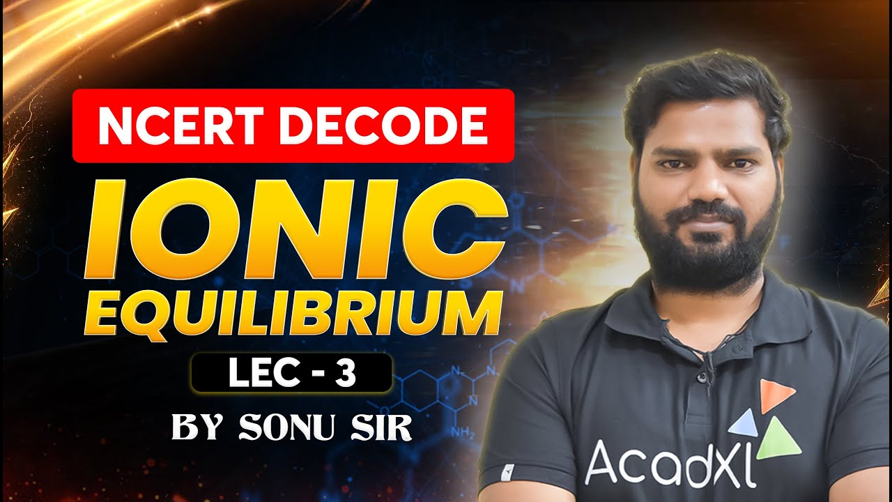Ionic Equilibrium Lecture 3 for NEET 2026 | NCERT Decode