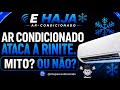 AR CONDICIONADO ATACA A RINITE VERDADE OU MITO??