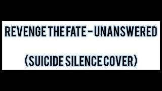 Revenge The Fate - Unanswered (Suicide Silence Cover)