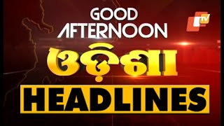 2 Pm Headlines 31 July 2022 Odisha Tv