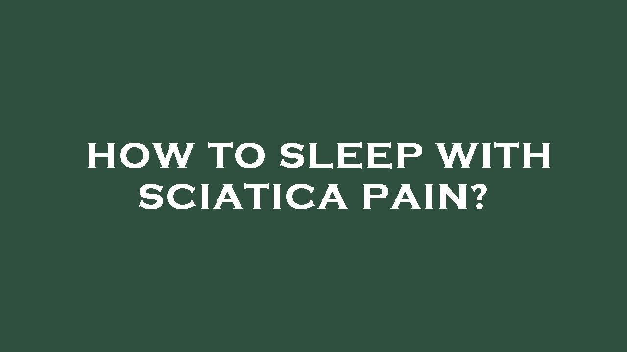 How to sleep with sciatica pain? - YouTube